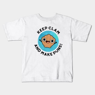 Keep Clam And Make Puns Cute Shell Pun Kids T-Shirt